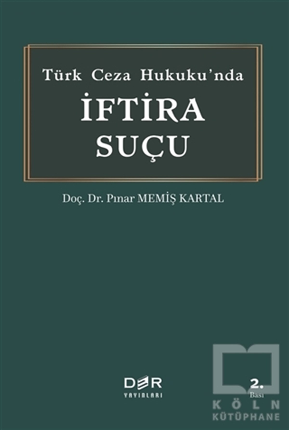Pınar Memiş KartalHukuk Üzerine KitaplarTürk Ceza Hukuku'nda İftira Suçu