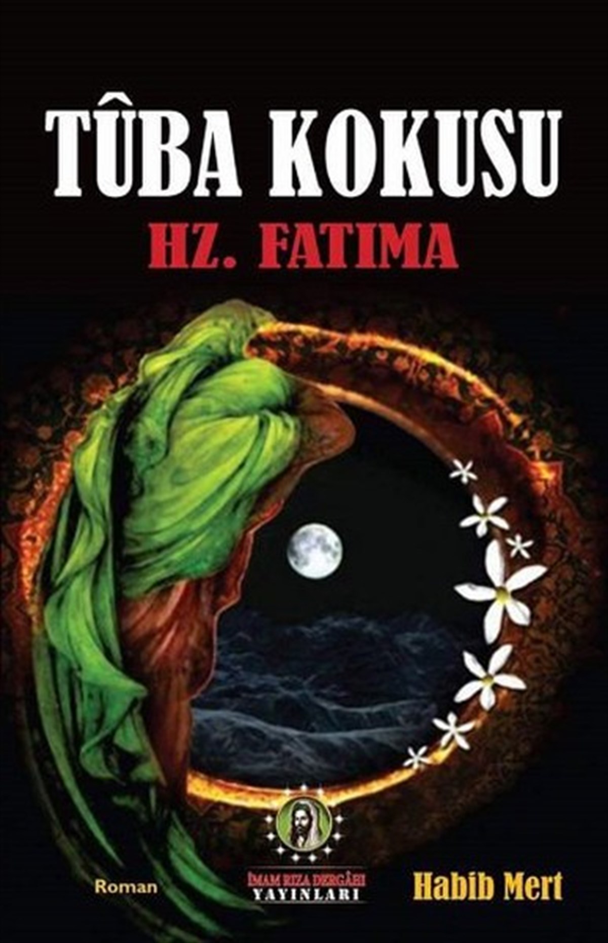 Habib MertTürkiye RomanTuba Kokusu - Hz.Fatıma