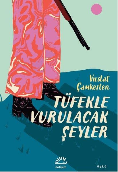 Vuslat ÇamkertenTürkiye RomanTüfekle Vurulacak Şeyler