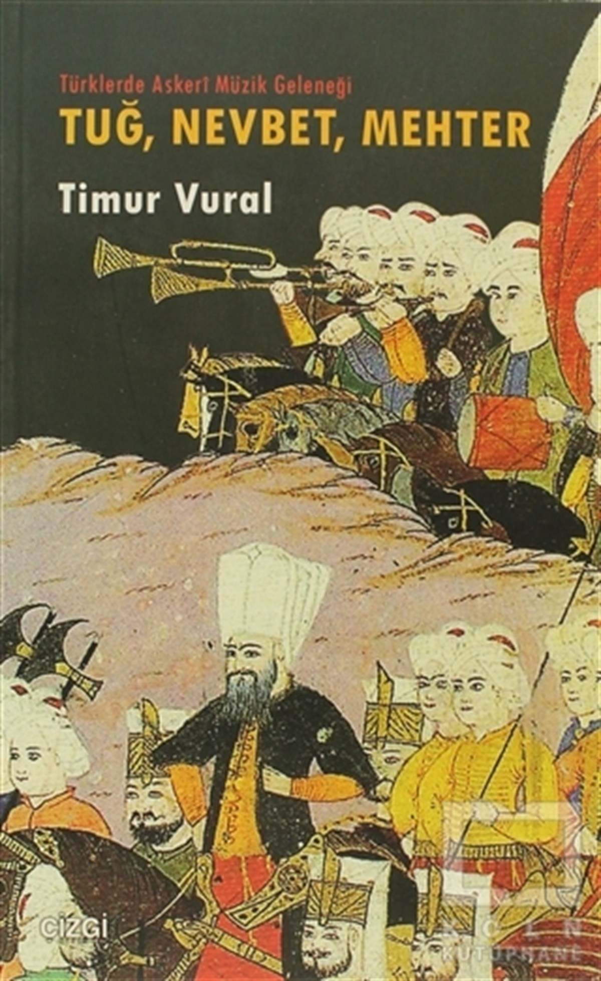 Timur VuralOsmanlı TarihiTuğ, Nevbet, Mehter Türklerde Askeri Müzik Geleneği