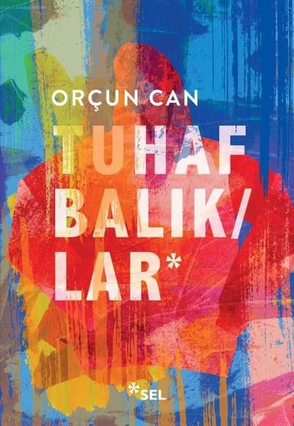 Orçun CanTürk RomaniTuhaf Balıklar
