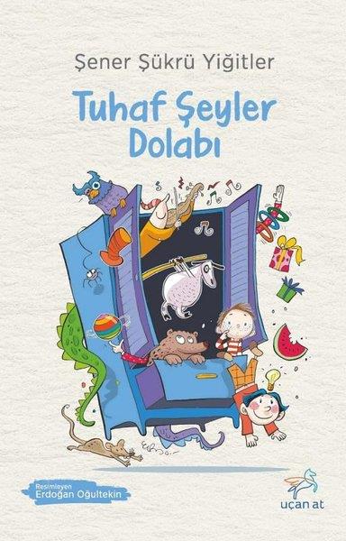 Şener Şükrü YiğitlerÇocuk Gençlik RomanlarıTuhaf Şeyler Dolabı