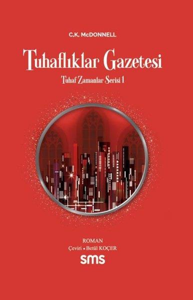 C. K. McDonnellDünya RomanTuhaflıklar Gazetesi - Tuhaf Zamanlar Serisi 1