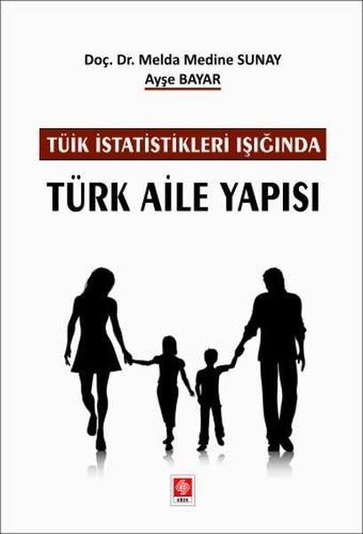 Ayşe BayarEğitimTÜİK İstatistikleri Işığında Türk Aile Yapısı