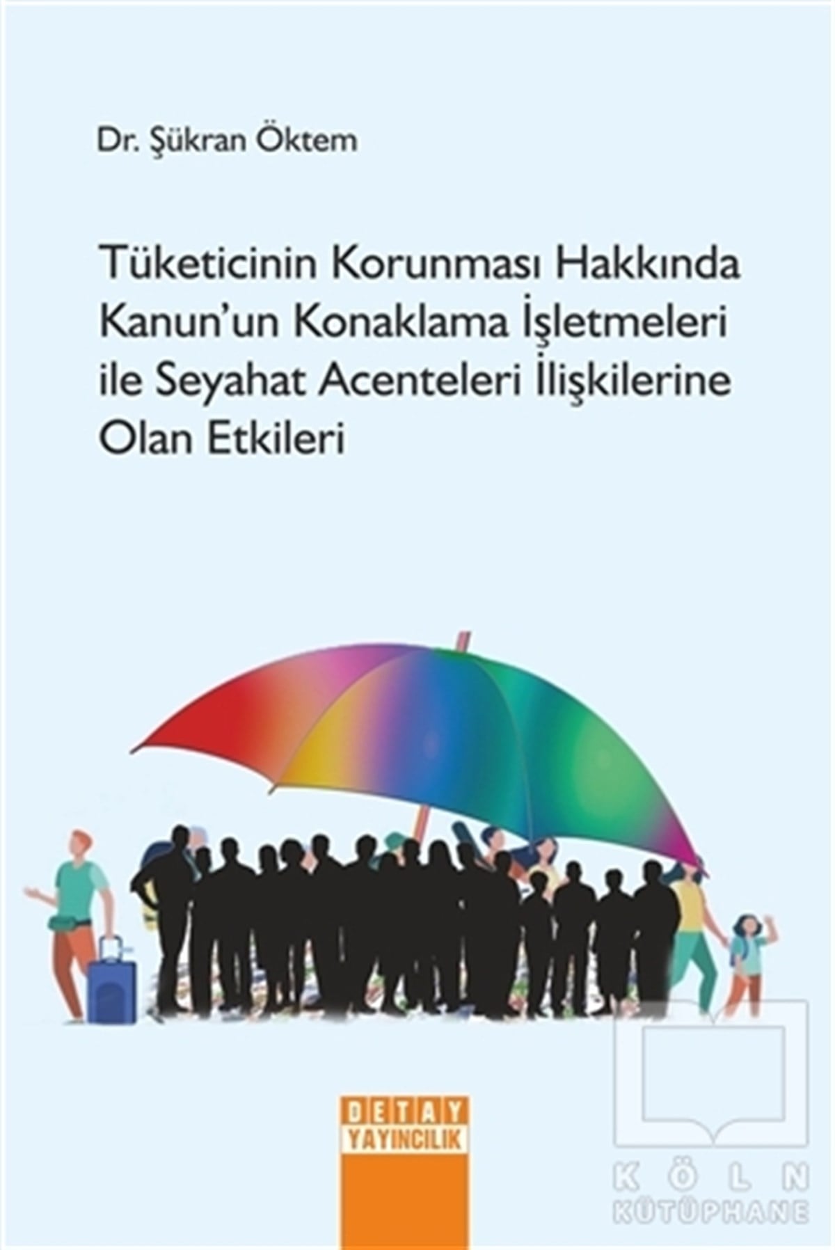 Şükran ÖktemTurizmTüketicinin Korunması Hakkında Kanun’un Konaklama İşletmeleri İle Seyahat Acenteleri İlişkilerine Olan Etkileri