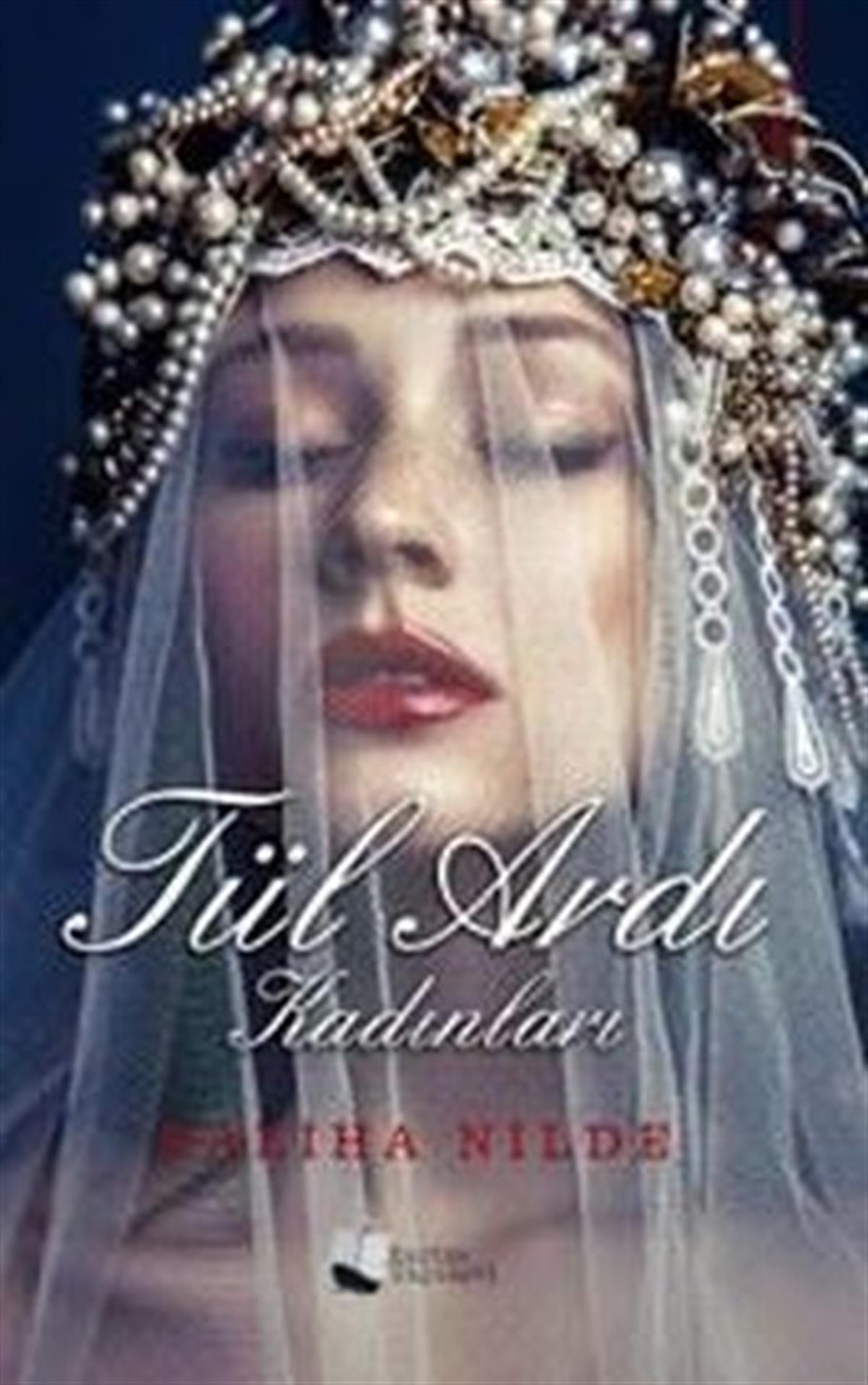 Saliha NildeTürkiye RomanTül Ardı Kadınları