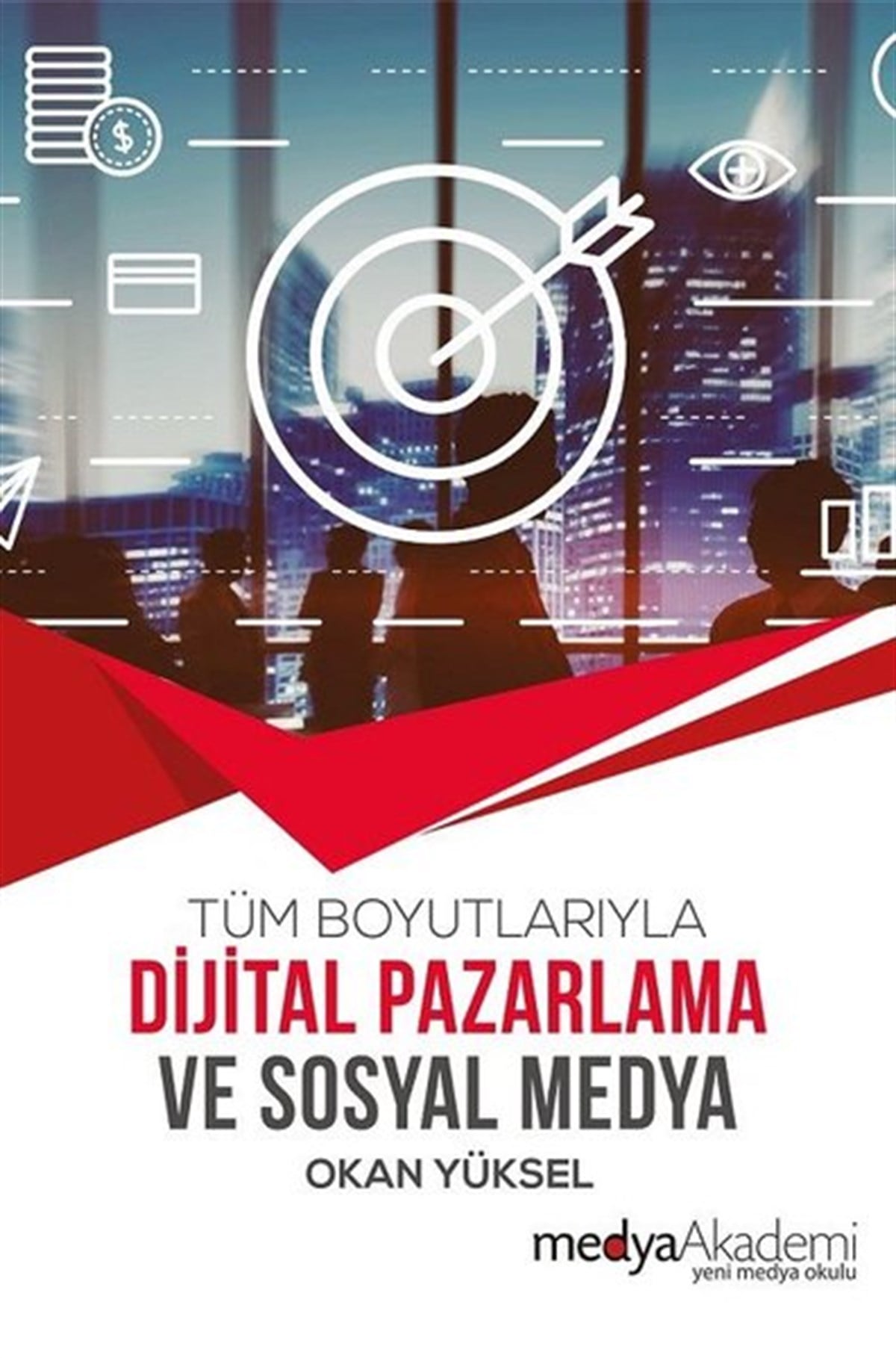 Okan YükselEğitimTüm Boyutlarıyla Dijital Pazarlama ve Sosyal Medya