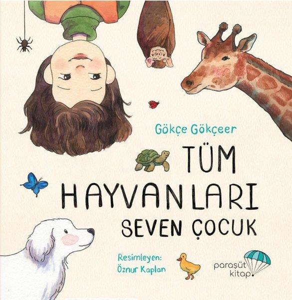 Gökçe GökçeerEgitim Etkinlik KitaplariTüm Hayvanları Seven Çocuk