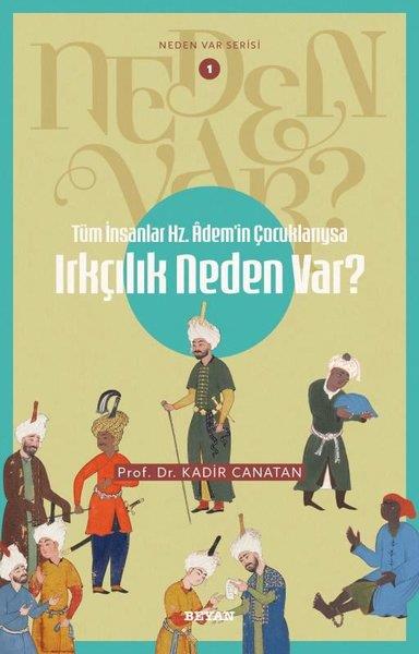 Kadir Canatanİslami KitaplarTüm İnsanlar Hz. Adem'in Çocuklarıysa Irkçılık Neden Var? Neden Var Serisi 1