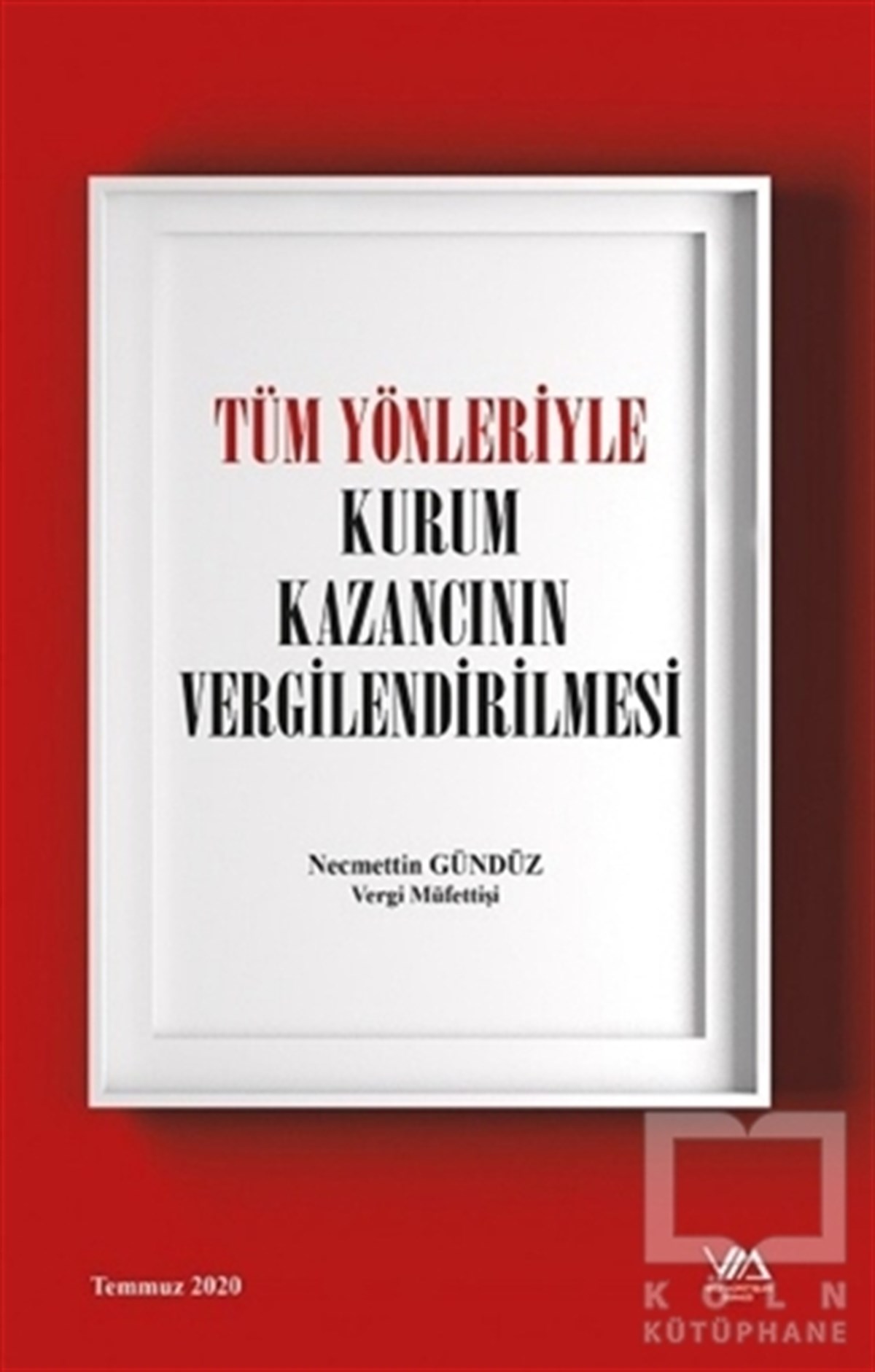 Necmettin GündüzDiğerTüm Yönleriyle Kurum Kazancının Vergilendirilmesi