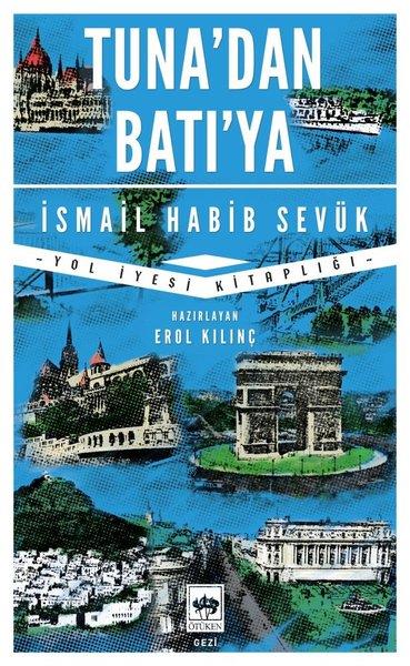 İsmail Habib SevükGezi Rehberi KitaplarıTuna'dan Batı'ya - Yol Hikayesi Kitaplığı