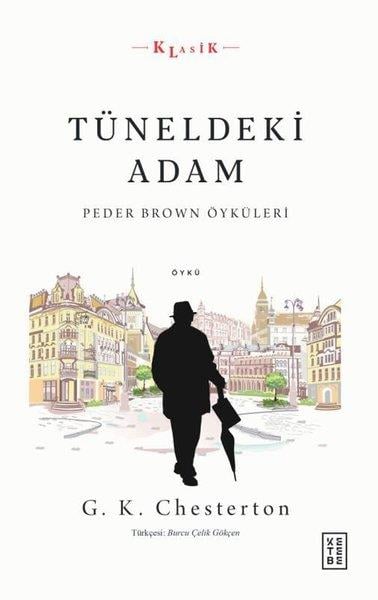 G. K. ChestertonDünya RomanTüneldeki Adam - Peder Brown Öyküleri