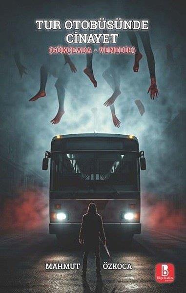 Mahmut ÖzkocaTürk RomaniTur Otobüsünde Cinayet (Gökçeada - Venedik)