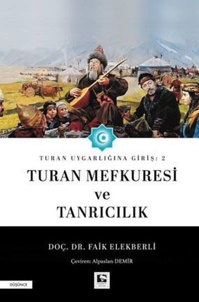Faik ElekberliDünya TarihiTuran Mefkuresi ve Tanrıcılık - Turan Uygarlığına Giriş 2