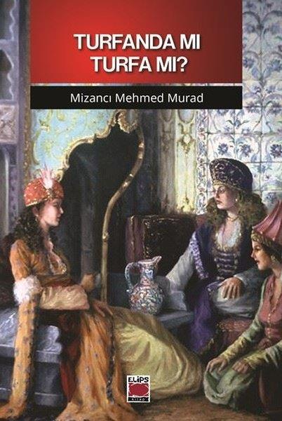 Mizancı Mehmed MuradTürk RomaniTurfanda mı Turfa mı?