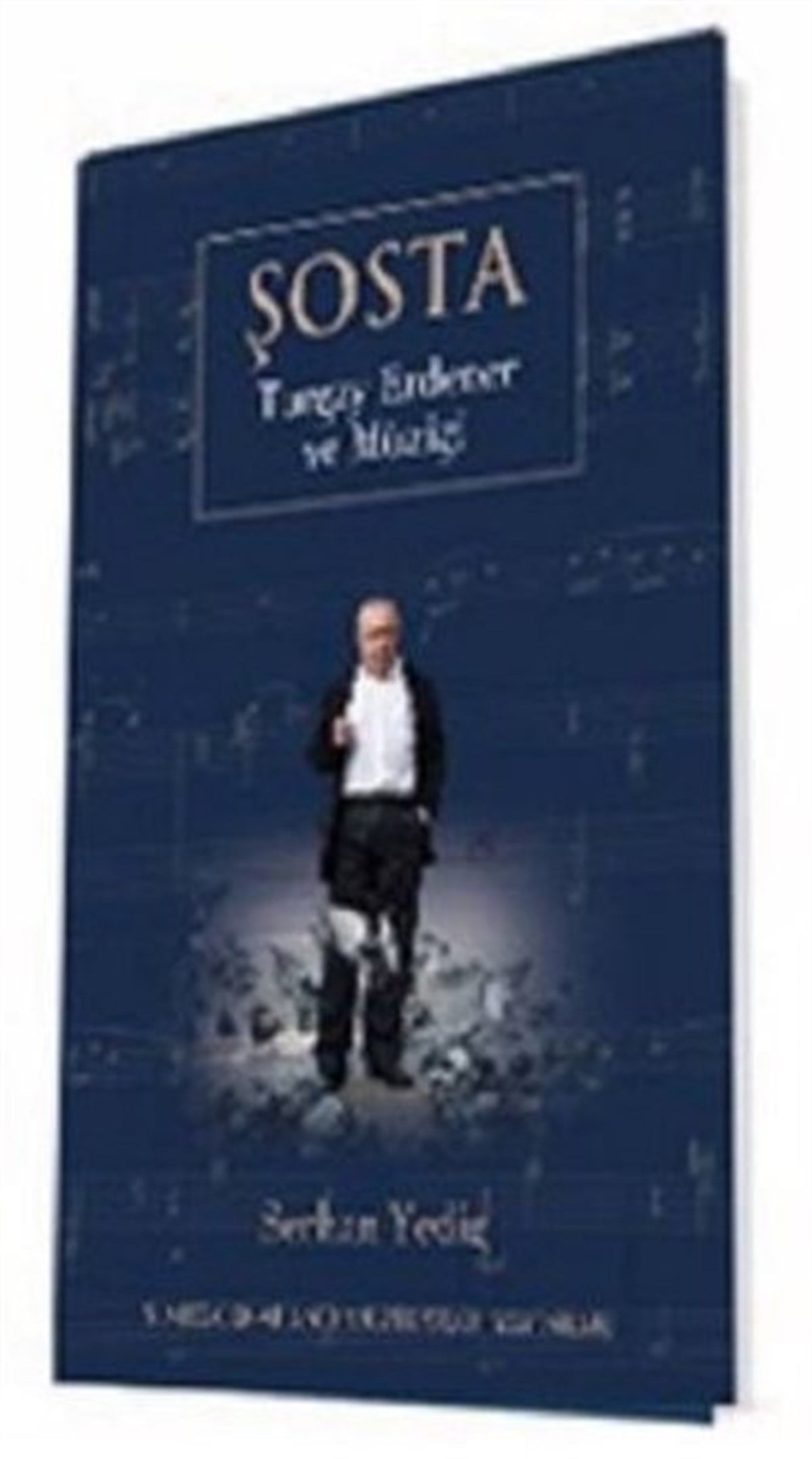 Serhan YedigHistorische Biographie und AutobiographieTurgay Erdener - Şosta Turgay Erdener ve Müziği