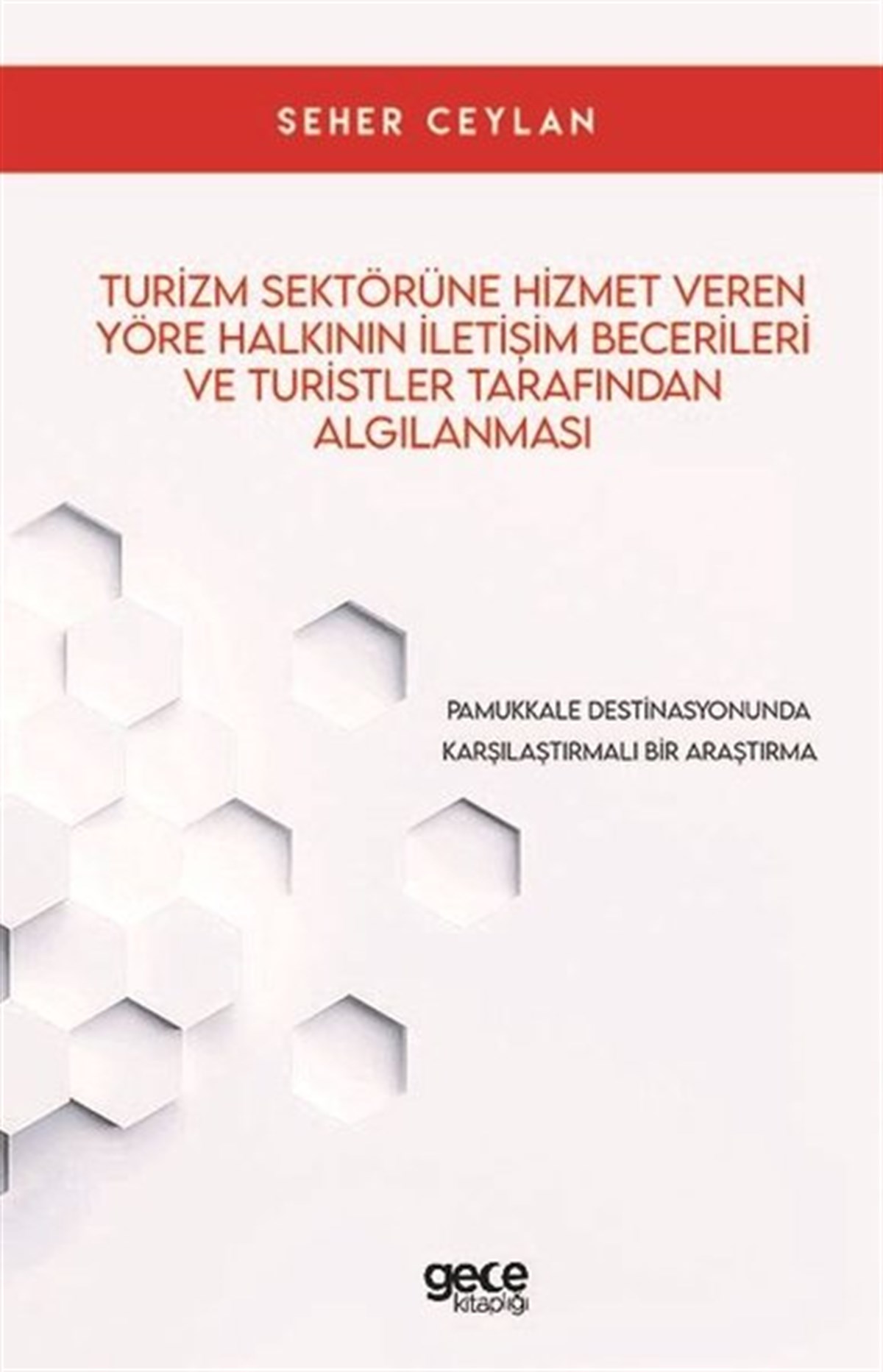 Seher CeylanEğitimTurizm Sektörüne Hizmet Veren Yöre Halkının İletşim Becerileri ve Turistler Tarafından Algılanması