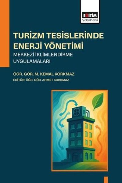 Ahmet KorkmazEğitimTurizm Tesislerinde Enerji Yönetimi Merkezi İklimlendirme Uygulamaları