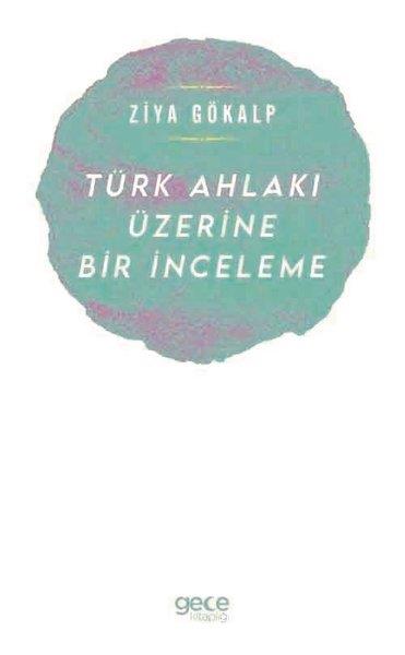 Ziya GökalpFelsefe BilimiTürk Ahlakı Üzerine Bir İnceleme