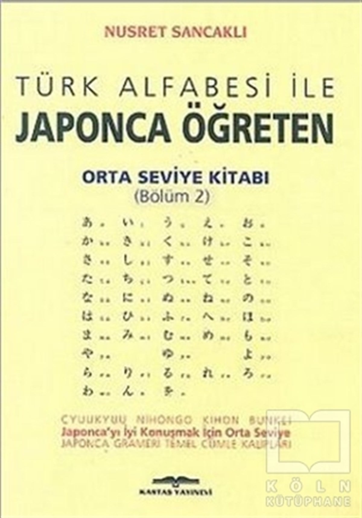 Nusret SancaklıGenel KonularTürk Alfabesi ile Japonca Öğreten Orta Seviye Kitabı (Bölüm 2)