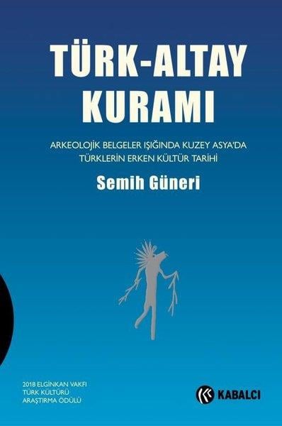 Semih GüneriArkeolojiTürk-Altay Kuramı: Arkeolojik Belgeler Işığında Kuzey Asya'da Türklerin Erken Kültür Tarihi