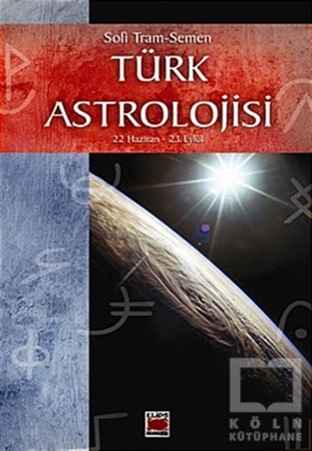 Türk Astrolojisi 22 Haziran - 23 Eylül