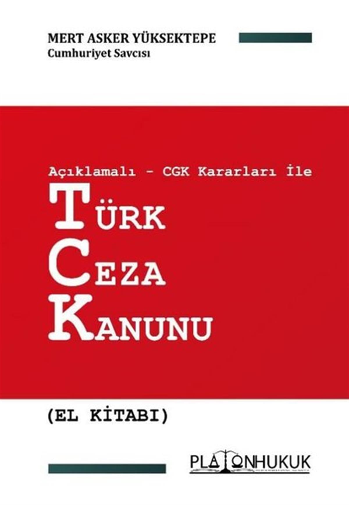 Mert Asker YüksektepeHukuk Üzerine KitaplarTürk Ceza Kanunu El Kitabı - Açıklamalı CGK Kararları ile