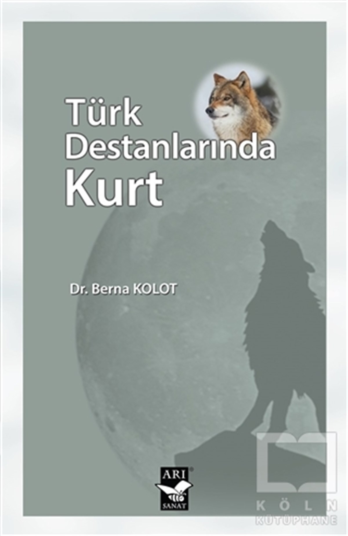 Berna KolotAraştırma-İnceleme-ReferansTürk Destanlarında Kurt