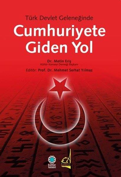 KolektifTürkiye Siyaseti ve Politikası KitaplarıTürk Devlet Geleneğinde Cumhuriyete Giden Yol