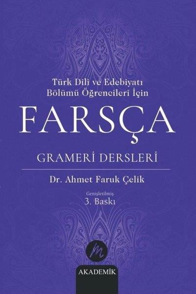Ahmet Faruk ÇelikDil Bilimi - EtimolojiTürk Dili ve Edebiyatı Bölümü Öğrencileri İçin Farsça Grameri Dersleri