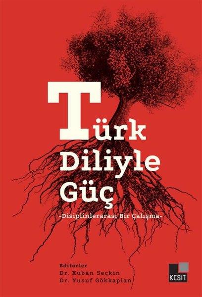 KolektifDil Bilimi - EtimolojiTürk Diliyle Güç - Disiplinlerarası Bir Çalışma
