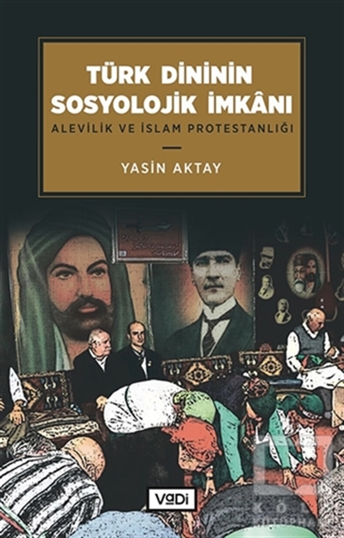 Yasin Aktayislamische Forschungs- und StudienbücherTürk Dininin Sosyolojik İmkanı