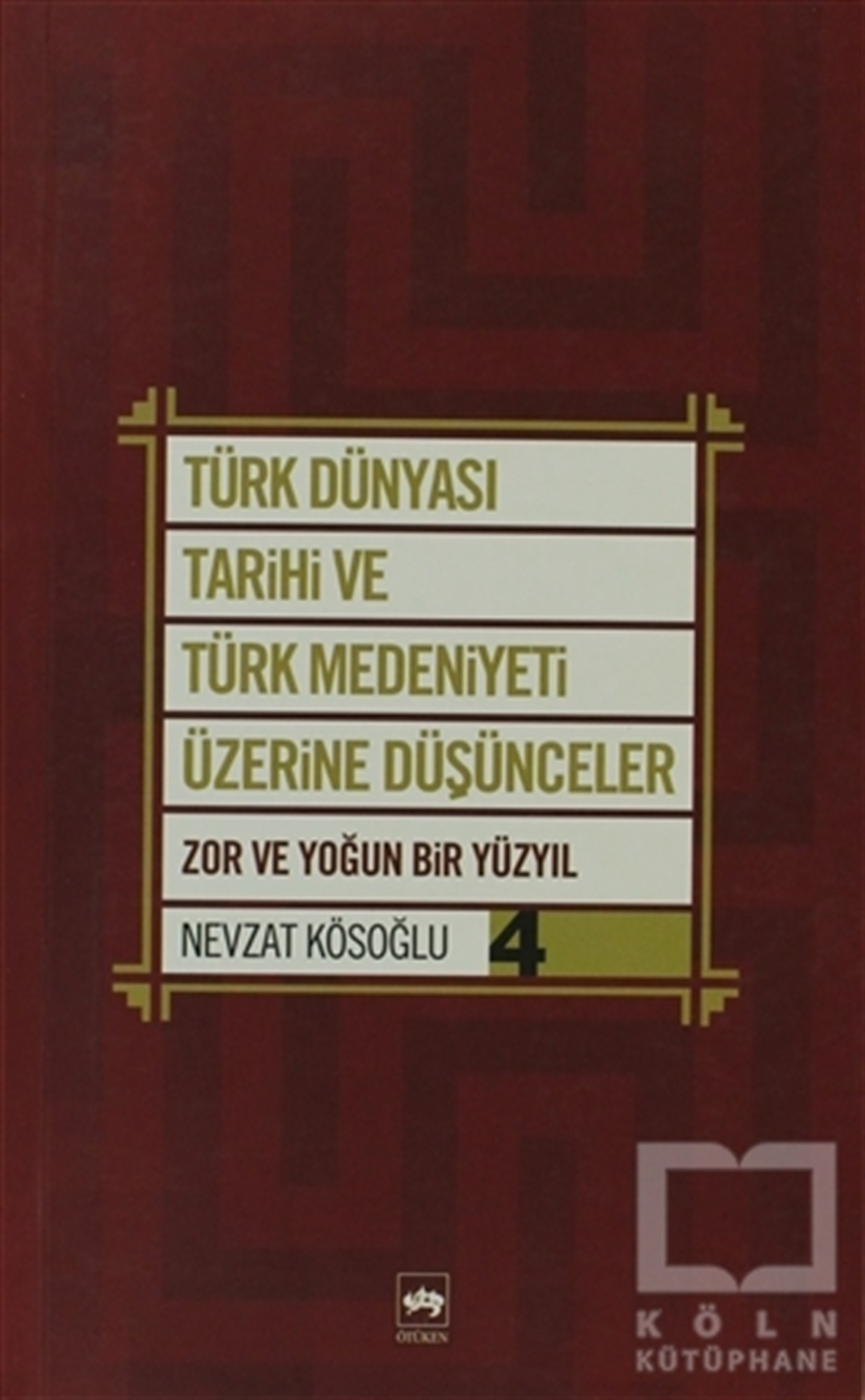 Nevzat KösoğluTürk Tarihi AraştırmalarıTürk Dünyası Tarihi ve Türk Medeniyeti Üzerine Düşünceler 4. Kitap