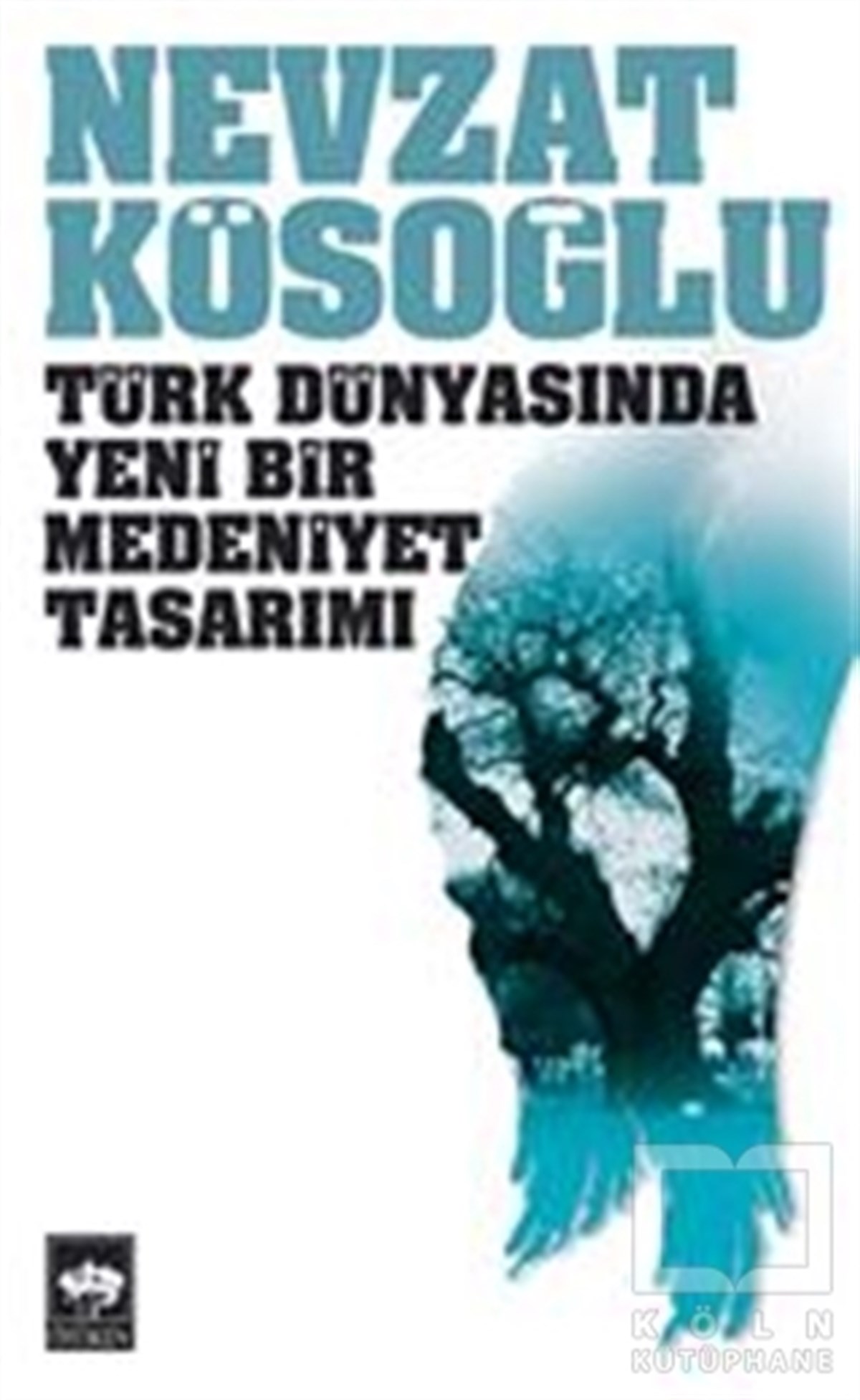 Nevzat KösoğluAzınlıklar, Etnik SorunlarTürk Dünyasında Yeni Bir Medeniyet Tasarımı