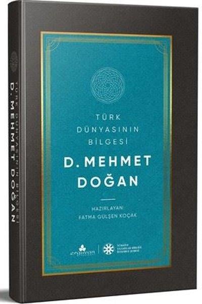 KolektifDüşünce KitaplarıTürk Dünyasının Bilgesi: D.Mehmet Doğan