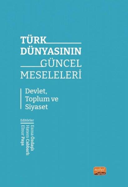 KolektifTürkiye Siyaseti ve Politikası KitaplarıTürk Dünyasının Güncel Meseleleri - Devlet, Toplum ve Siyaset