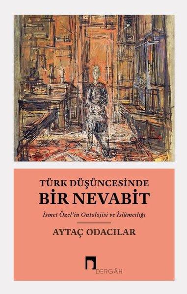 Aytaç Odacılarİslami KitaplarTürk Düşüncesinde Bir Nevabit - İsmet Özel'in Ontolojisi ve İslamcılığı