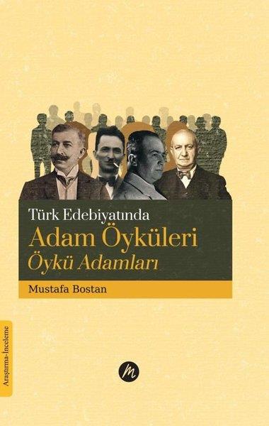 Mustafa BostanEdebiyatçılarTürk Edebiyatında Adam Öyküleri Öykü Adamları