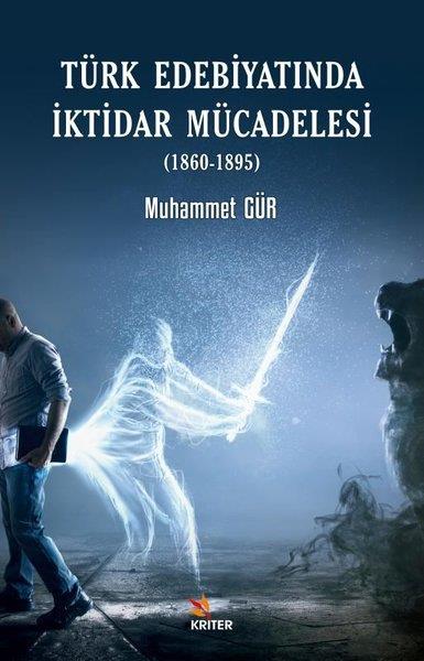 Muhammet GürEleştiri & Kuram & İnceleme KitaplarıTürk Edebiyatında İktidar Mücadelesi (1860 - 1895)