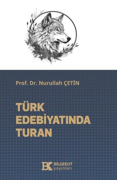 Nurullah ÇetinEleştiri & Kuram & İnceleme KitaplarıTürk Edebiyatında Turan
