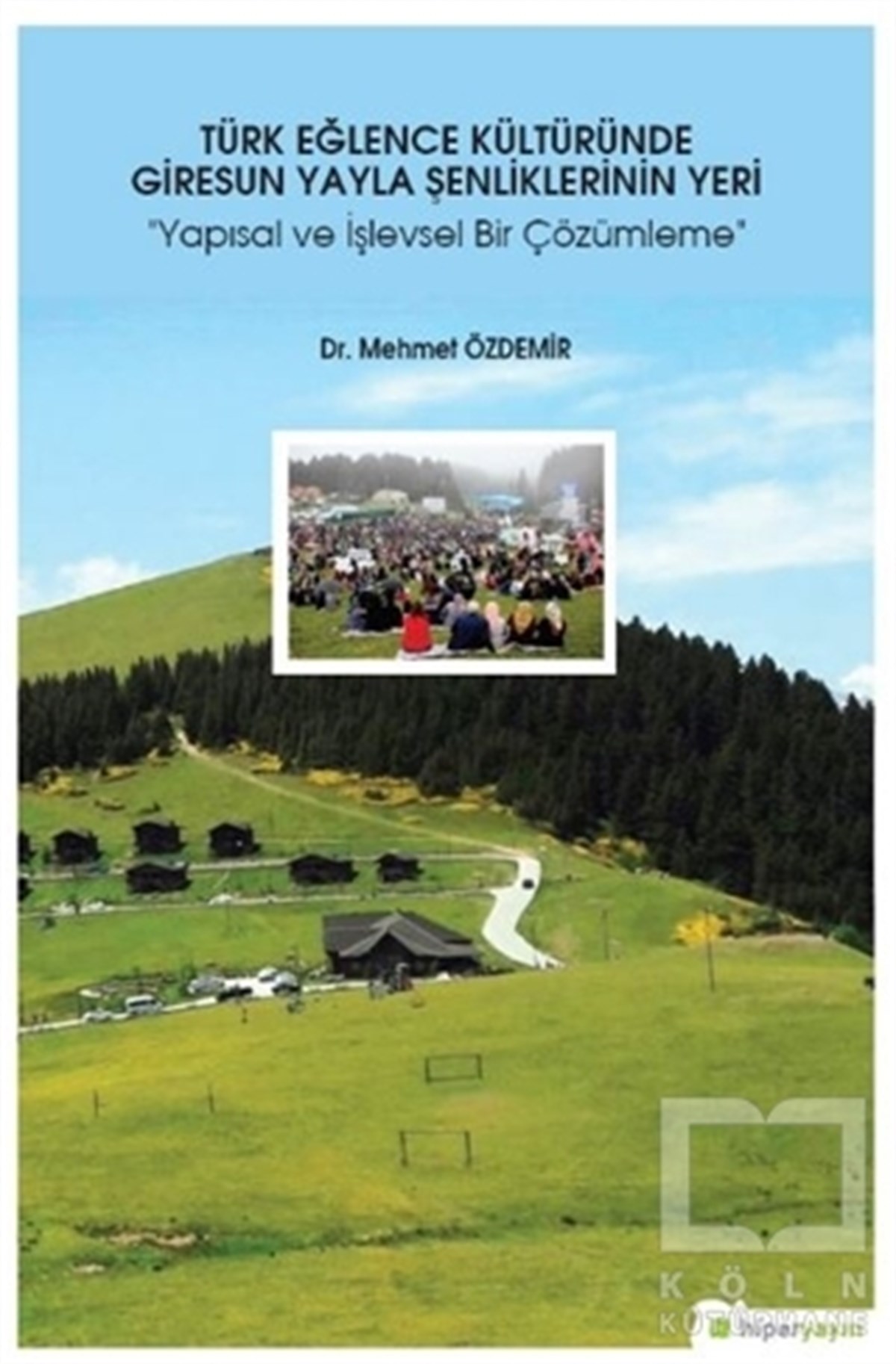 Mehmet ÖzdemirKültürTürk Eğlence Kültüründe Giresun Yayla Şenliklerinin Yeri