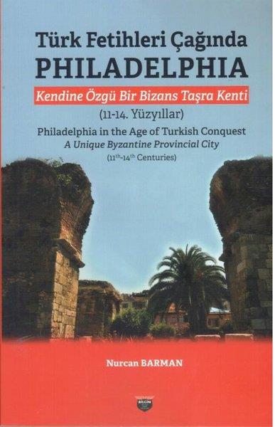 Nurcan BarmanArkeolojiTürk Fetihleri Çağında Philadelphia - Kendine Özgü Bir Bizans Taşra Kenti (11 - 14. Yüzyıllar)