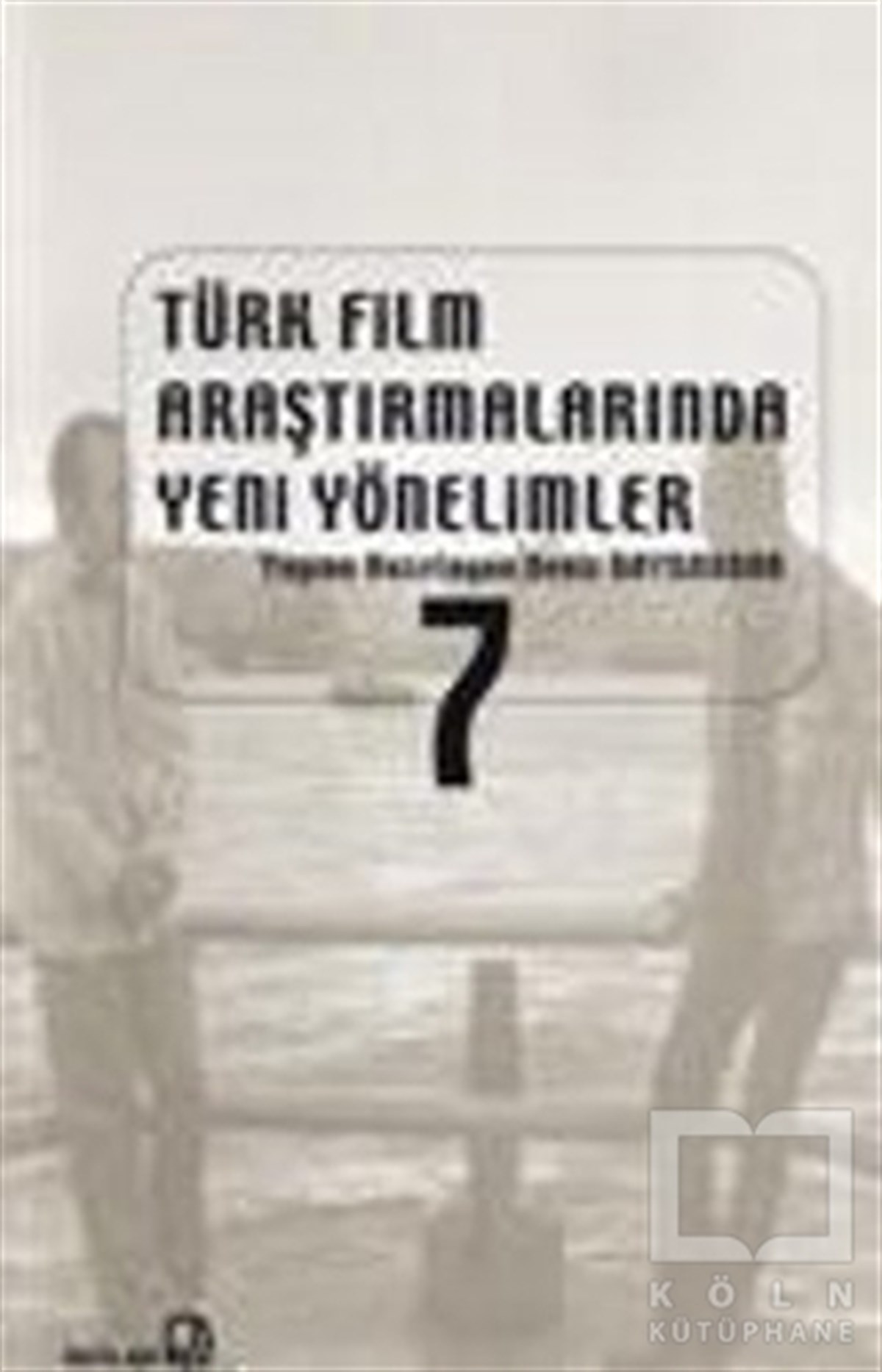 Türk Film Araştırmalarında Yeni Yönelimler 7