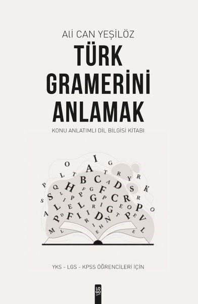 Ali Can YeşilözDil Bilimi - EtimolojiTürk Gramerini Anlamak: Konu Anlatımlı Dil Bilgisi Kitabı - YKS - LGS - KPSS Öğrencileri İçin