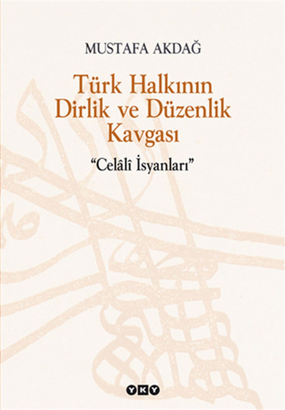 Mustafa AkdağOsmanli TarihiTürk Halkının Dirlik ve Düzenlik Kavgası