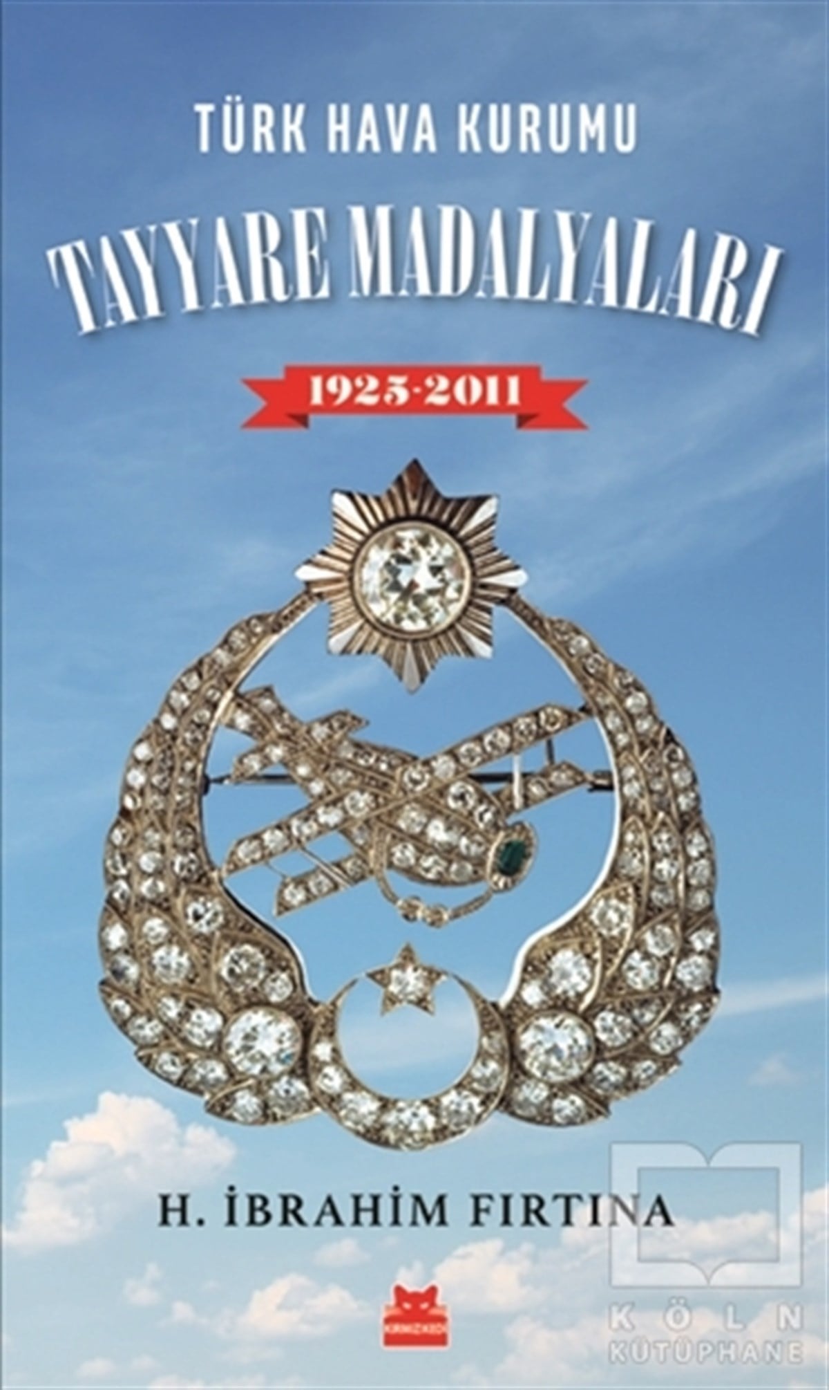 H. İbrahim FırtınaAraştırma - İncelemeTürk Hava Kurumu Tayyare Madalyaları 1925 - 2011