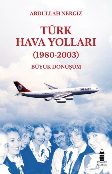 Abdullah NergizGeschichtsbücherTürk Hava Yolları - (1980-2003) Büyük Dönüşüm