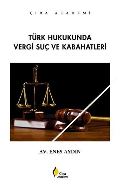 Enes AydınHukuk Üzerine KitaplarTürk Hukukunda Vergi Suç ve Kabahatleri