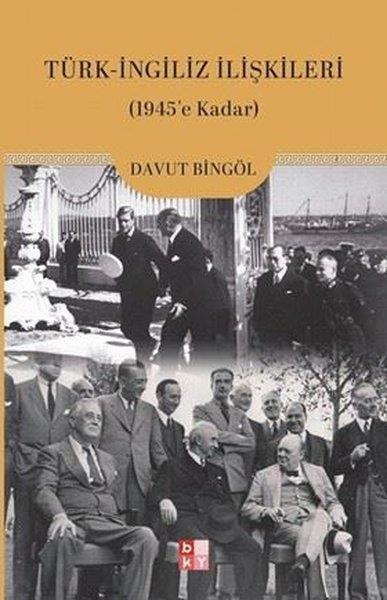 Davut BingölDünya TarihiTürk - İngiliz İlişkileri (1945'e Kadar)