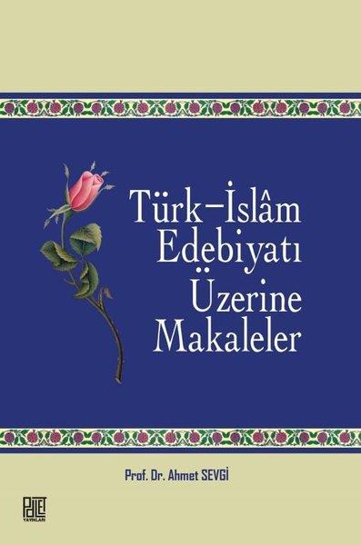 Ahmet SevgiEleştiri & Kuram & İnceleme KitaplarıTürk - İslam Edebiyatı Üzerine Makaleler